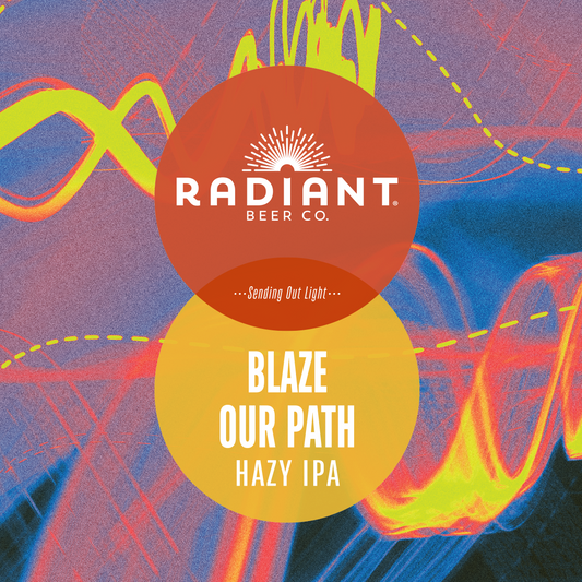 Radiant Beer Co. label for Blaze Our Path Hazy IPA with colorful abstract design