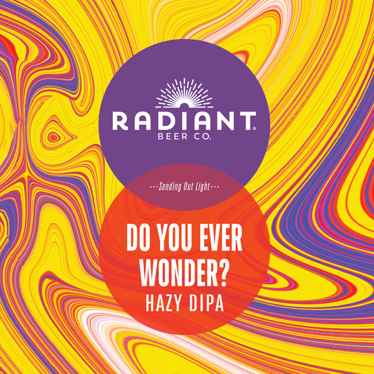 Promotional graphic for Radiant Beer Co. featuring a purple circular logo with the brand name and a red circular badge reading 'Sending Out Light' and 'DO YOU EVER WONDER? HAZY DIPA' over a psychedelic swirl background in yellow, orange, red, and blue.